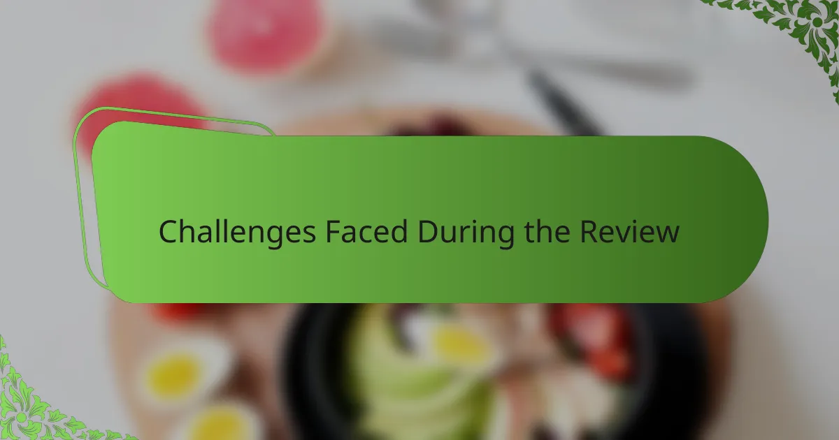 Challenges Faced During the Review