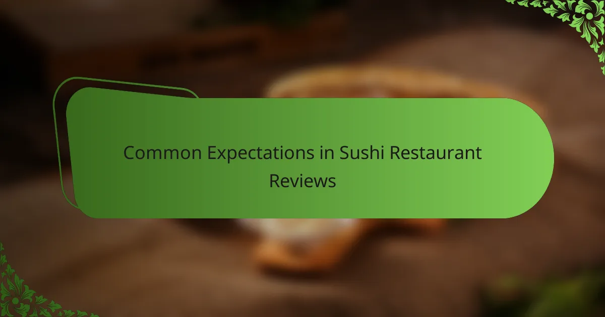 Common Expectations in Sushi Restaurant Reviews