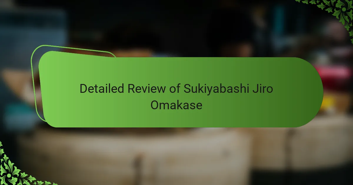 Detailed Review of Sukiyabashi Jiro Omakase