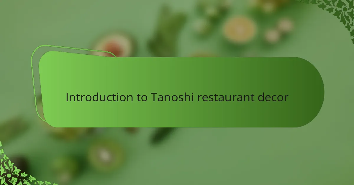 Introduction to Tanoshi restaurant decor