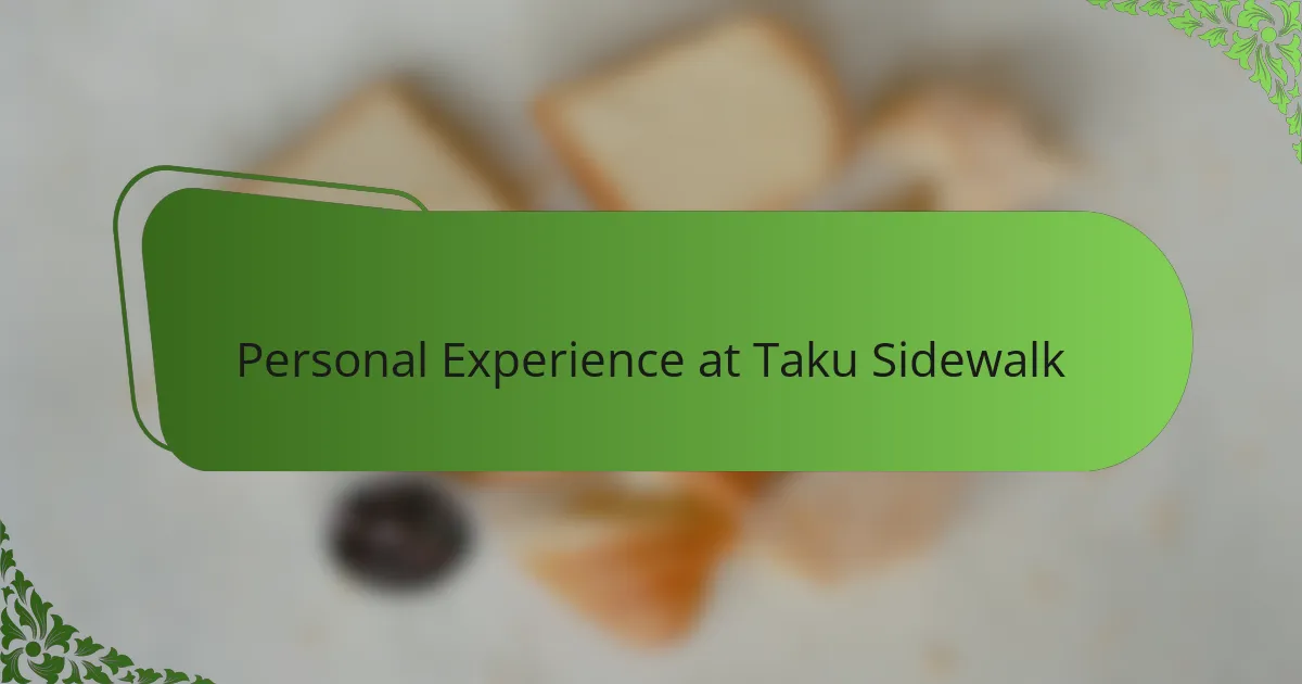 Personal Experience at Taku Sidewalk