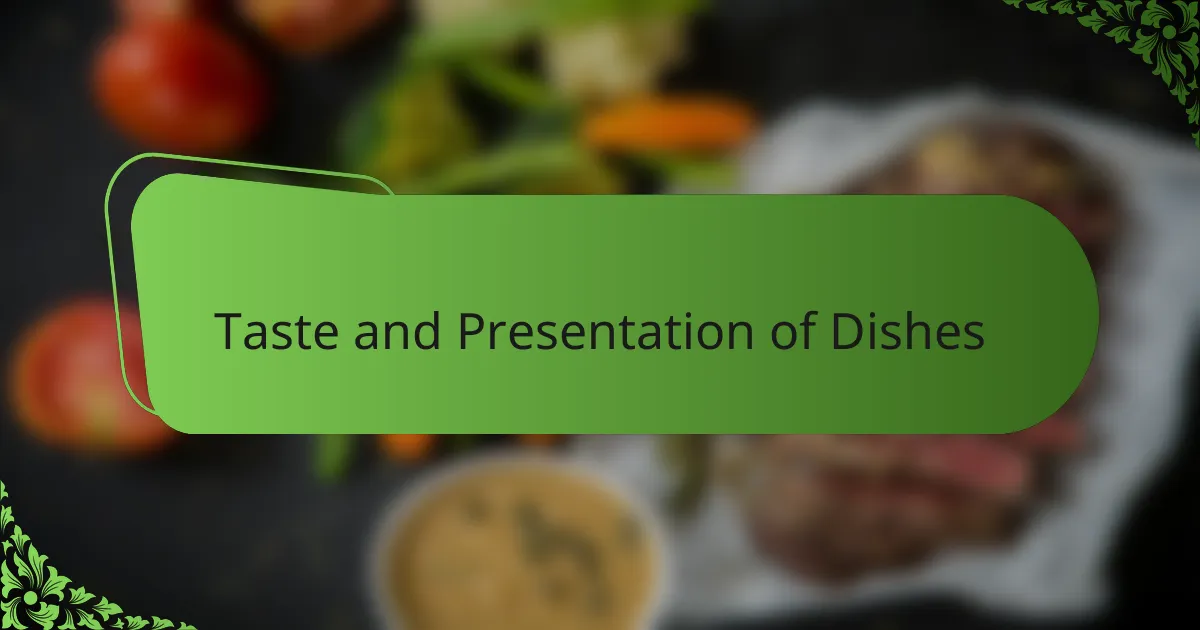 Taste and Presentation of Dishes